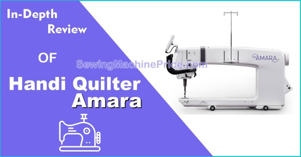 Handi Quilter Amara InDepth Review (HQ Amara)