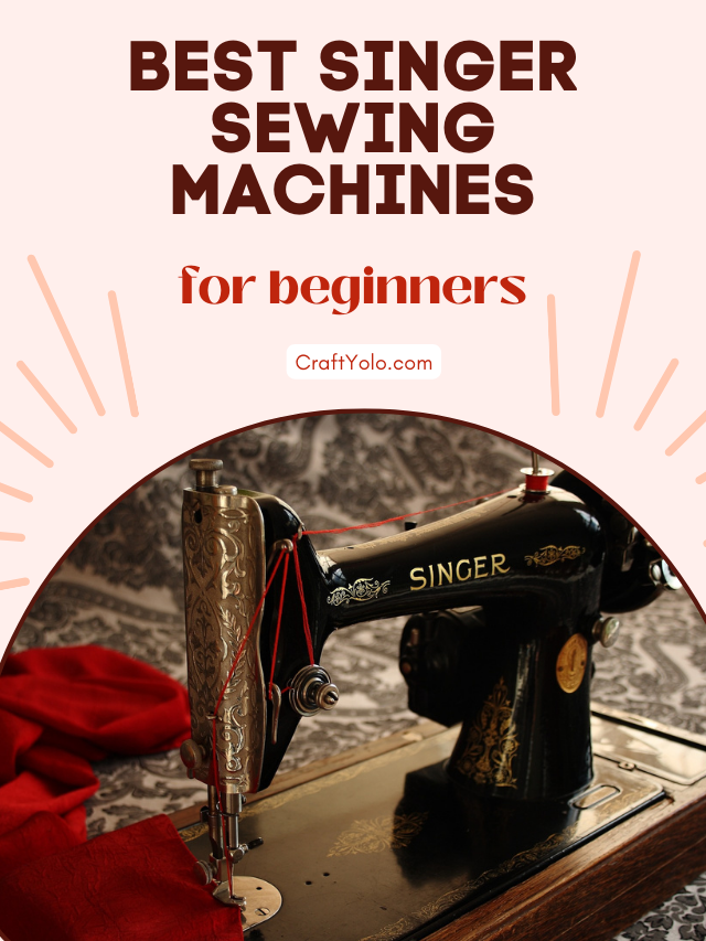 Best Singer Sewing Machines For Beginners